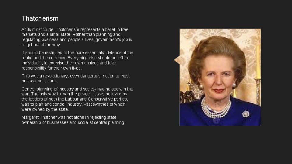 Thatcherism At its most crude, Thatcherism represents a belief in free markets and a