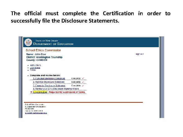 The official must complete the Certification in order to successfully file the Disclosure Statements. The official must complete the Certification in order to successfully file the Disclosure Statements.