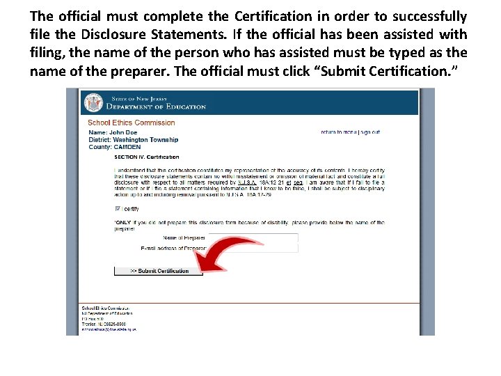 The official must complete the Certification in order to successfully file the Disclosure Statements. The official must complete the Certification in order to successfully file the Disclosure Statements.