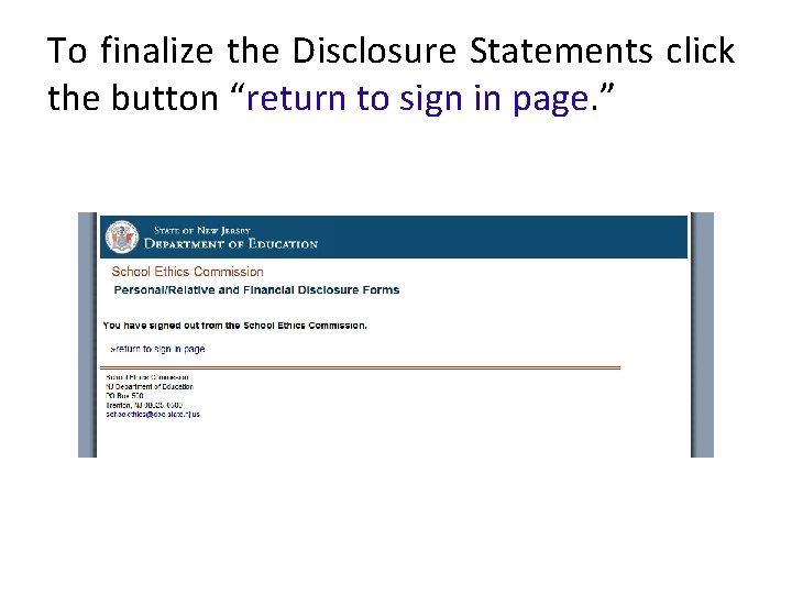 To finalize the Disclosure Statements click the button “return to sign in page. ” To finalize the Disclosure Statements click the button “return to sign in page. ”