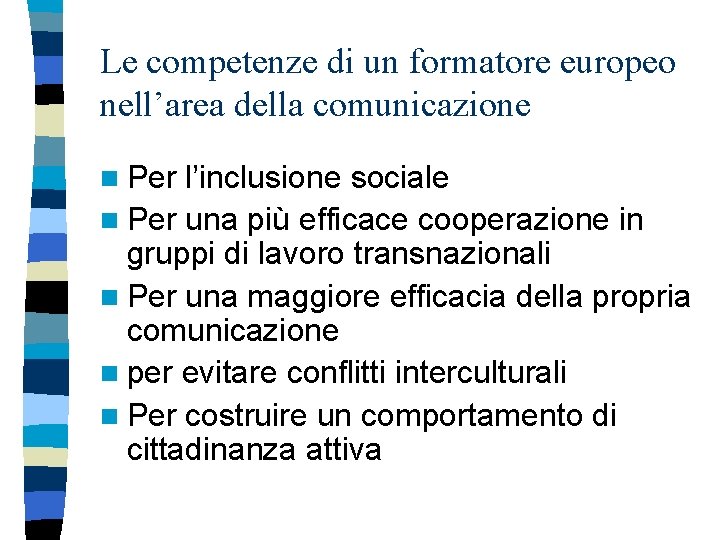 Le competenze di un formatore europeo nell’area della comunicazione n Per l’inclusione sociale n