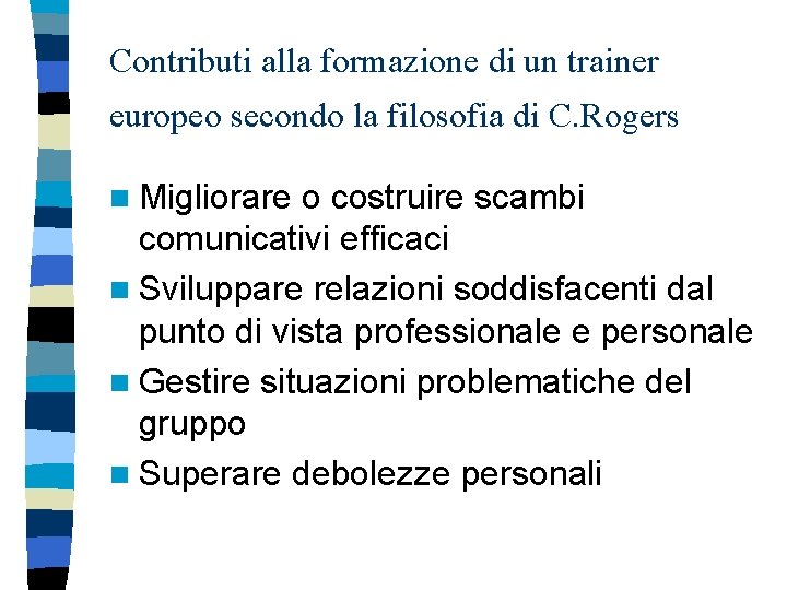 Contributi alla formazione di un trainer europeo secondo la filosofia di C. Rogers n