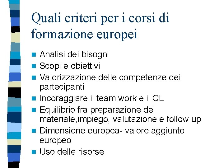 Quali criteri per i corsi di formazione europei n n n n Analisi dei