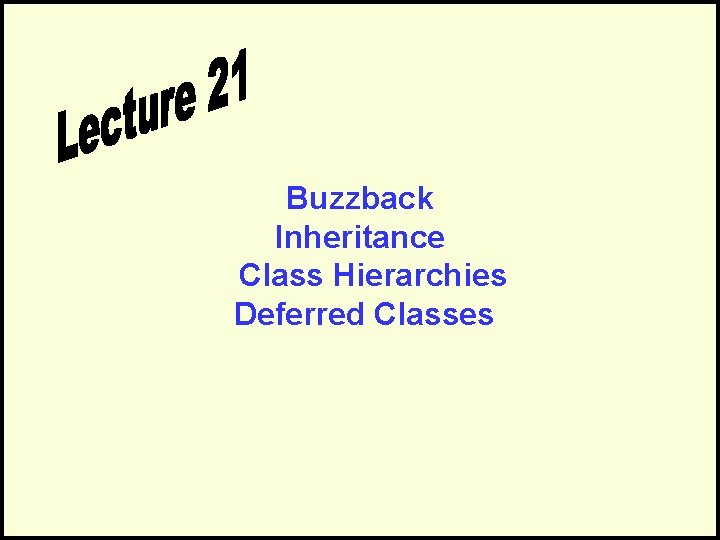 Buzzback Inheritance Class Hierarchies Deferred Classes 