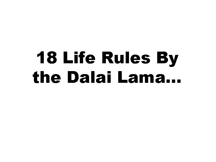 18 Life Rules By the Dalai Lama. . . 