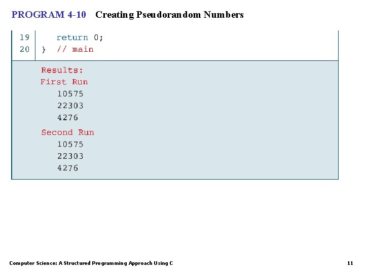 PROGRAM 4 -10 Creating Pseudorandom Numbers Computer Science: A Structured Programming Approach Using C