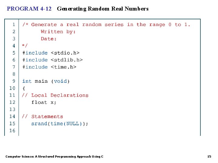 PROGRAM 4 -12 Generating Random Real Numbers Computer Science: A Structured Programming Approach Using