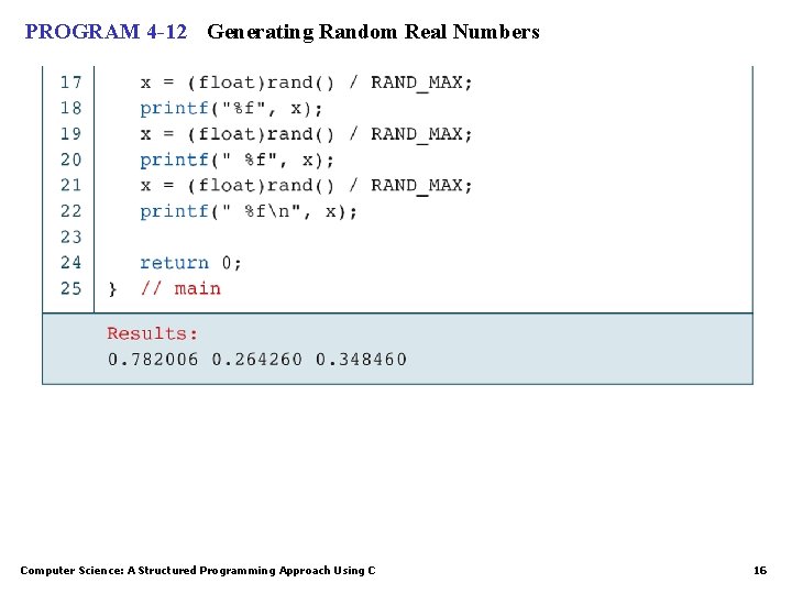 PROGRAM 4 -12 Generating Random Real Numbers Computer Science: A Structured Programming Approach Using