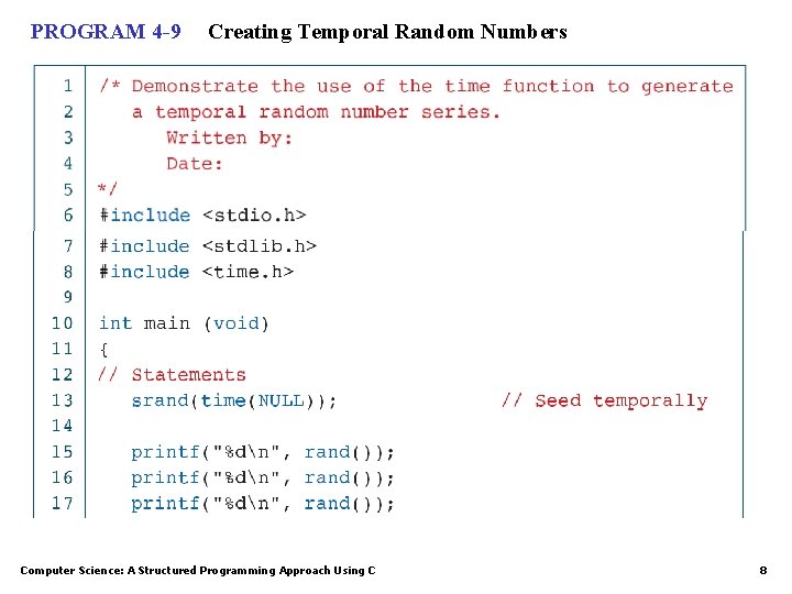 PROGRAM 4 -9 Creating Temporal Random Numbers Computer Science: A Structured Programming Approach Using
