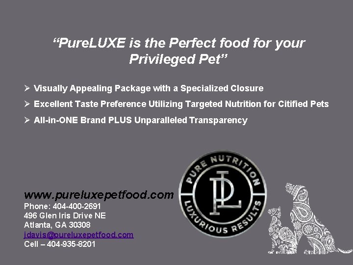 “Pure. LUXE is the Perfect food for your Privileged Pet” Ø Visually Appealing Package