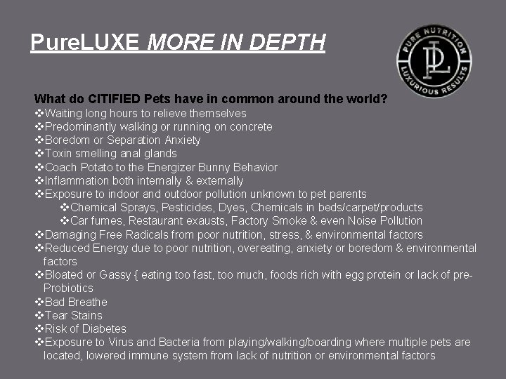 Pure. LUXE MORE IN DEPTH What do CITIFIED Pets have in common around the