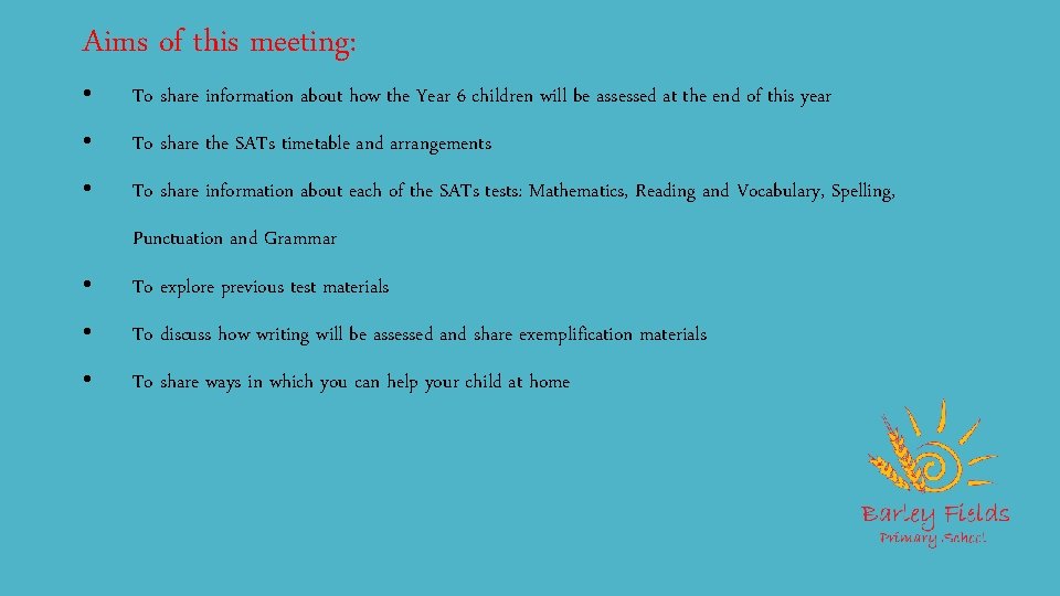 Aims of this meeting: • To share information about how the Year 6 children
