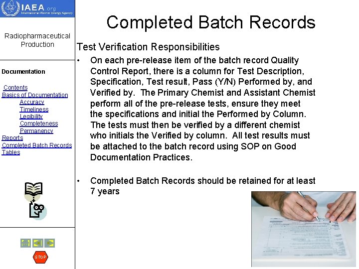 Completed Batch Records Radiopharmaceutical Production Test Verification Responsibilities • On each pre-release item of