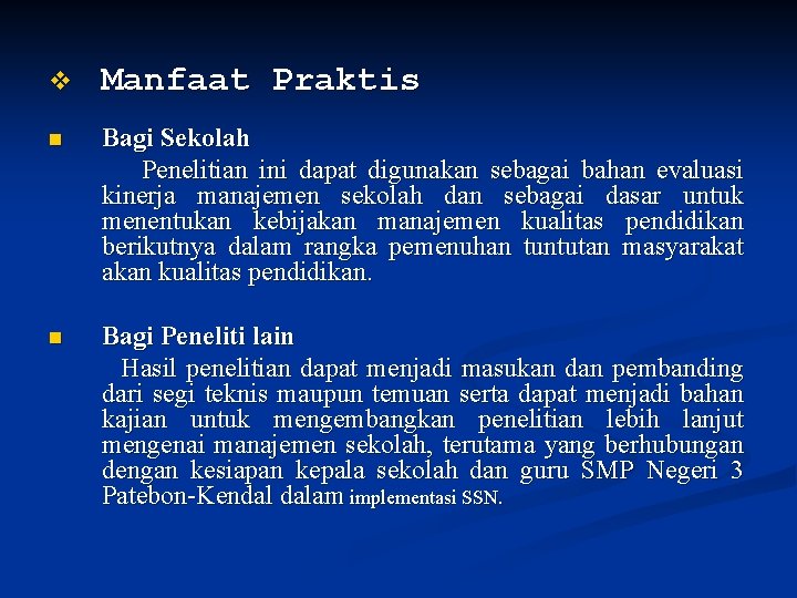 v Manfaat Praktis n Bagi Sekolah Penelitian ini dapat digunakan sebagai bahan evaluasi kinerja