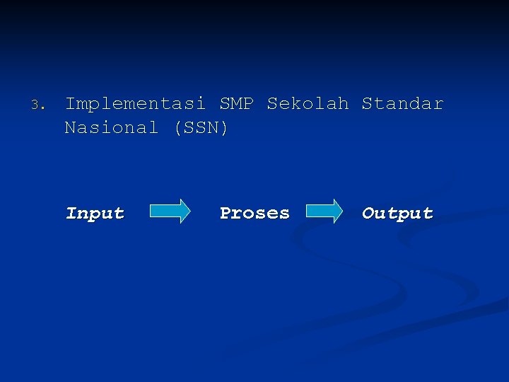 3. Implementasi SMP Sekolah Standar Nasional (SSN) Input Proses Output 