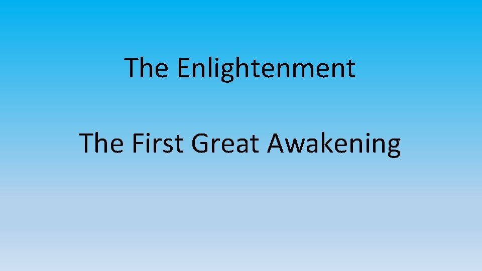 The Enlightenment The First Great Awakening 