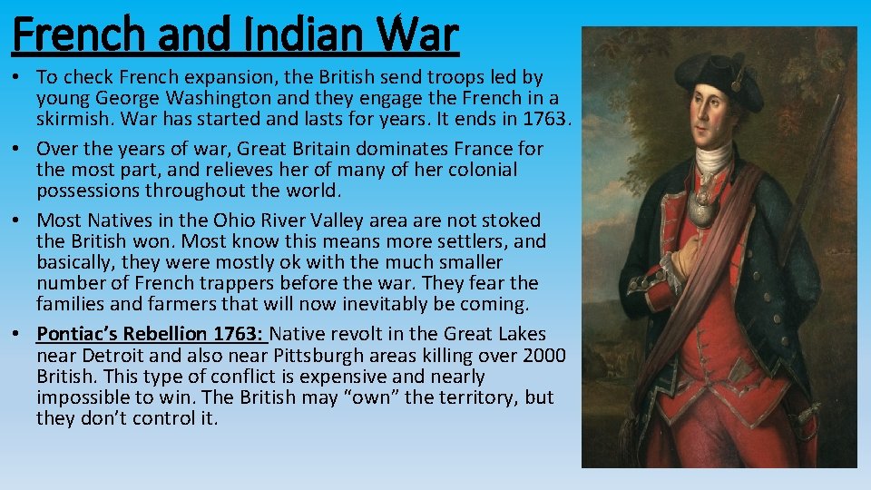 French and Indian War • To check French expansion, the British send troops led