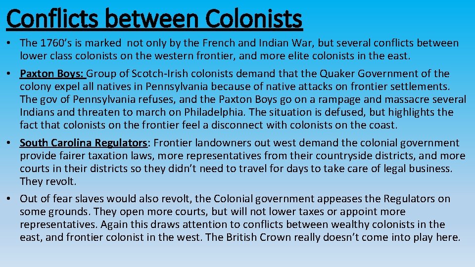 Conflicts between Colonists • The 1760’s is marked not only by the French and