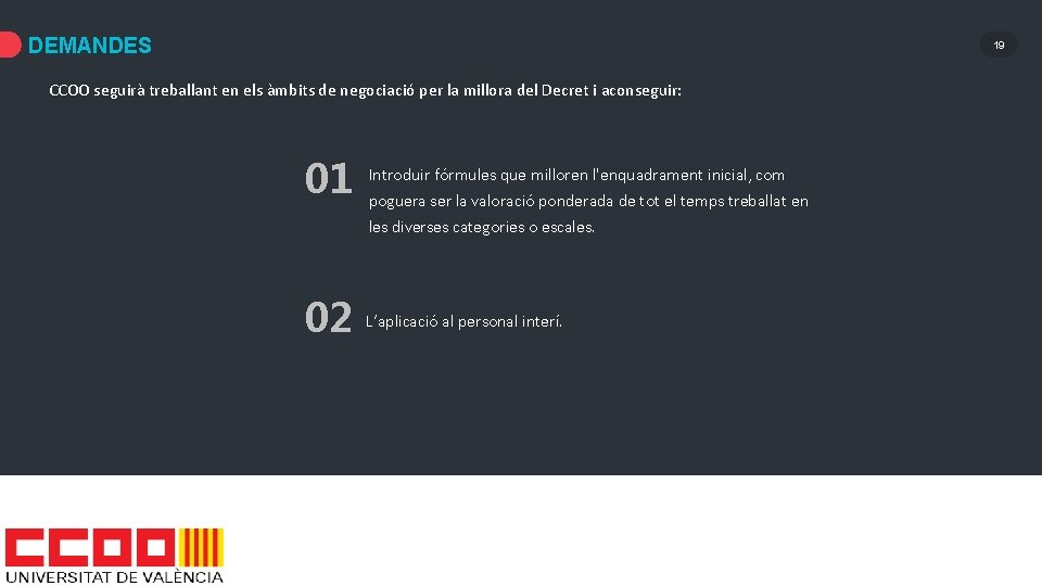 DEMANDES 19 CCOO seguirà treballant en els àmbits de negociació per la millora del