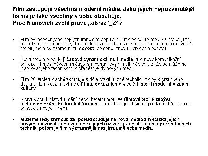 Film zastupuje všechna moderní média. Jako jejich nejrozvinutější forma je také všechny v sobě