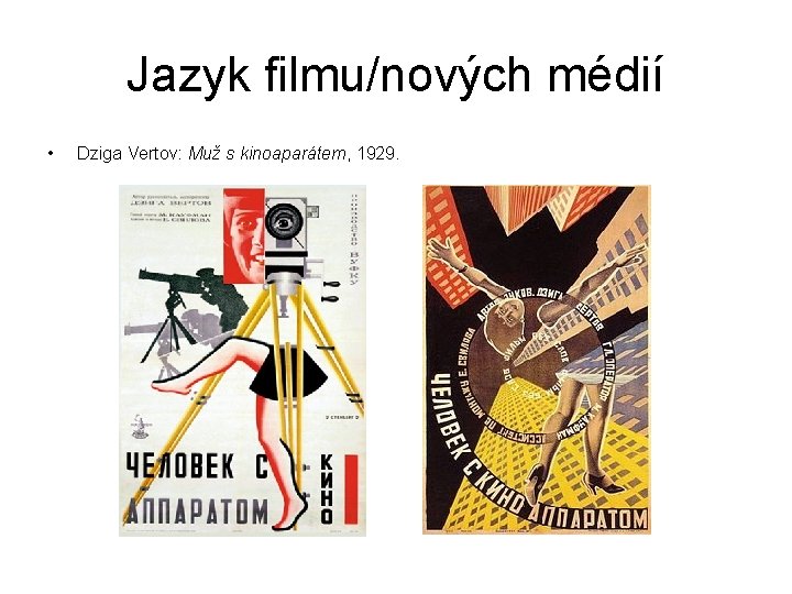 Jazyk filmu/nových médií • Dziga Vertov: Muž s kinoaparátem, 1929. 