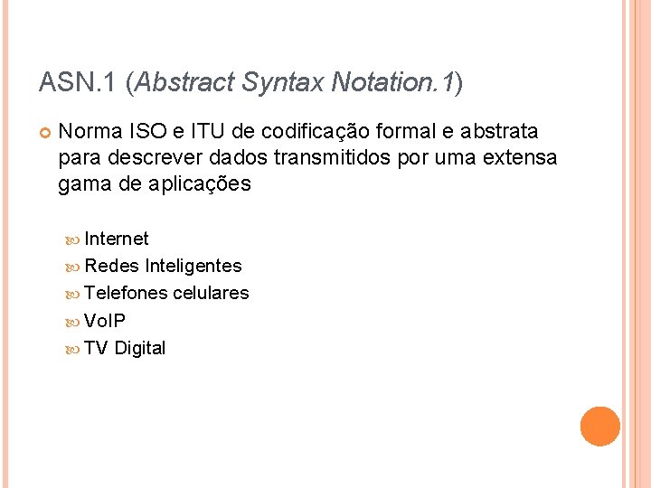 ASN. 1 (Abstract Syntax Notation. 1) Norma ISO e ITU de codificação formal e