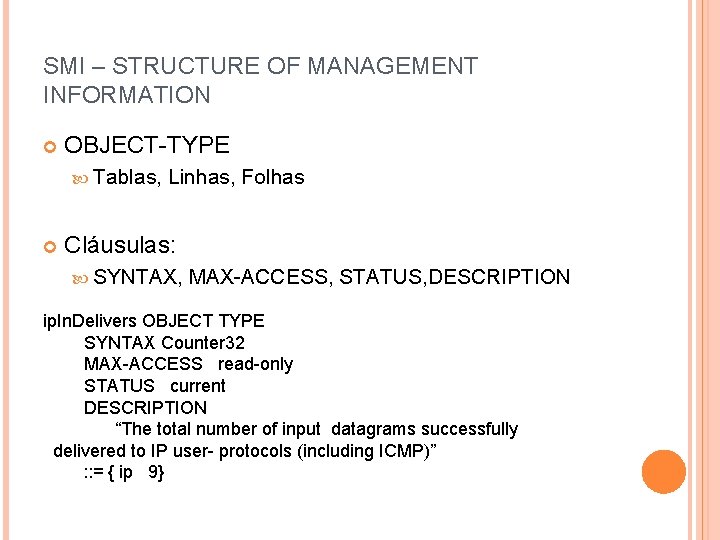 SMI – STRUCTURE OF MANAGEMENT INFORMATION OBJECT-TYPE Tablas, Linhas, Folhas Cláusulas: SYNTAX, MAX-ACCESS, STATUS,