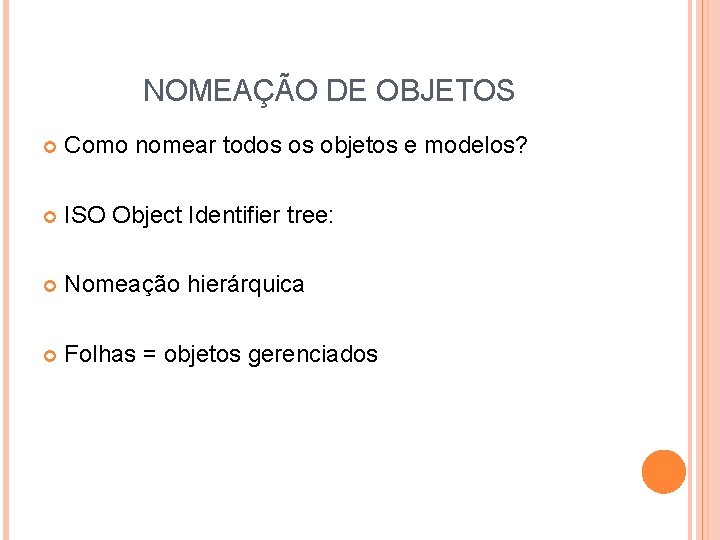 NOMEAÇÃO DE OBJETOS Como nomear todos os objetos e modelos? ISO Object Identifier tree: