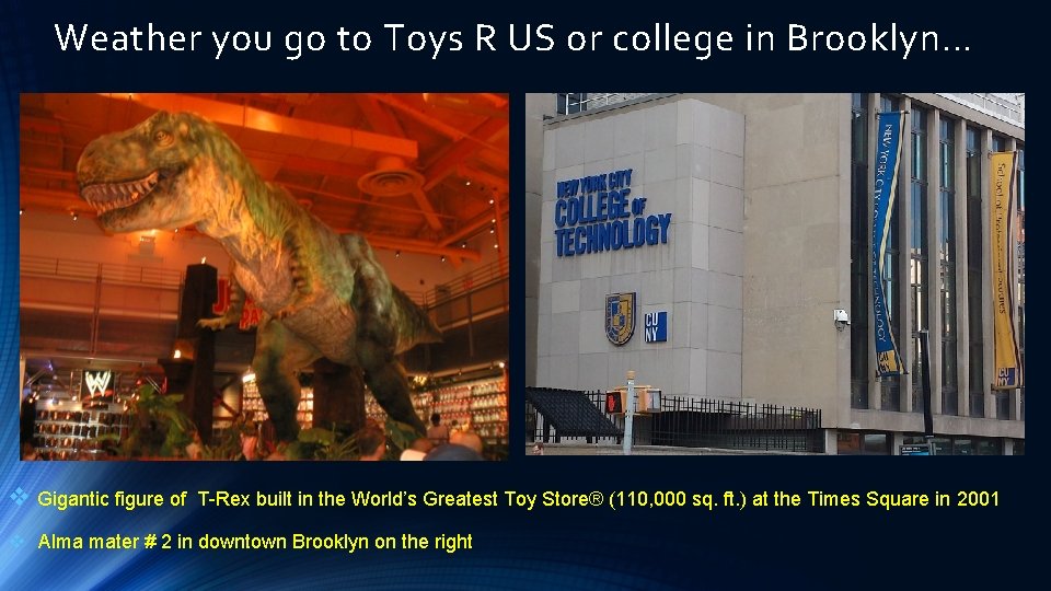 Weather you go to Toys R US or college in Brooklyn… v Gigantic figure