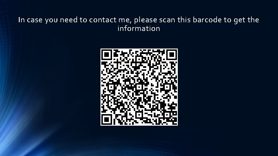 In case you need to contact me, please scan this barcode to get the