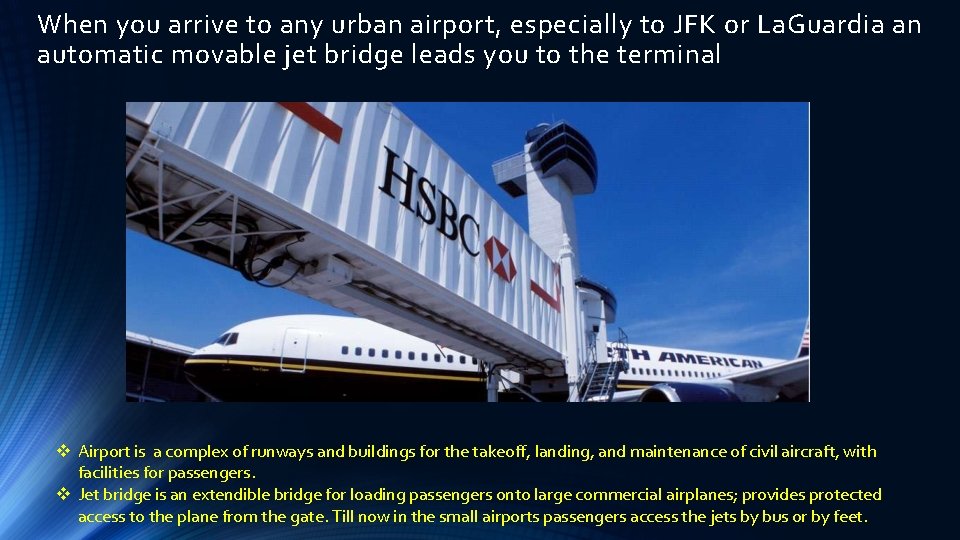 When you arrive to any urban airport, especially to JFK or La. Guardia an