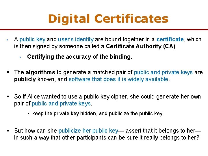 Digital Certificates § A public key and user’s identity are bound together in a