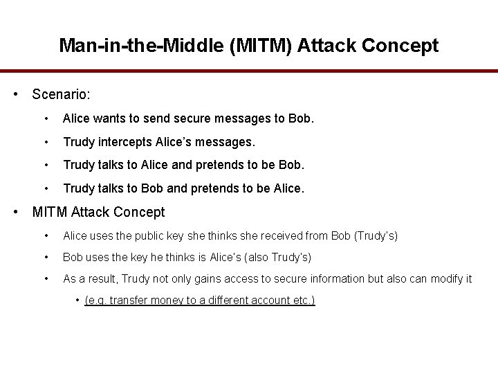 Man-in-the-Middle (MITM) Attack Concept • Scenario: • Alice wants to send secure messages to