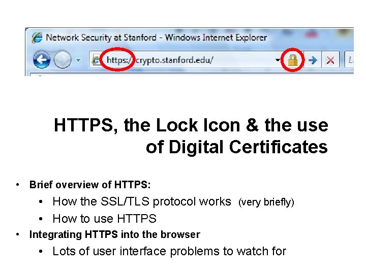 HTTPS, the Lock Icon & the use of Digital Certificates • Brief overview of