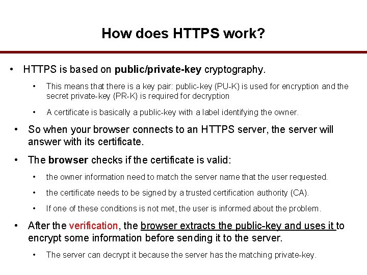 How does HTTPS work? • HTTPS is based on public/private-key cryptography. • This means