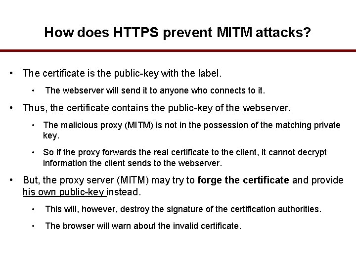 How does HTTPS prevent MITM attacks? • The certificate is the public-key with the
