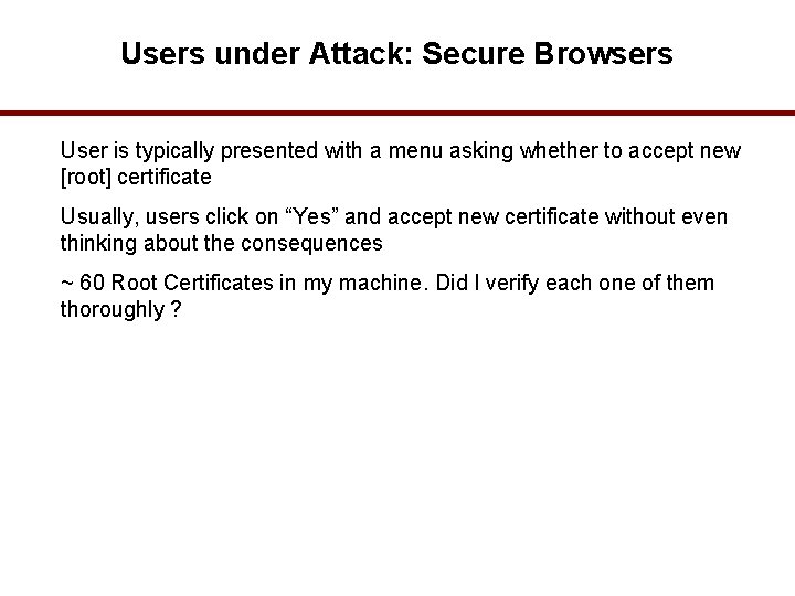 Users under Attack: Secure Browsers User is typically presented with a menu asking whether