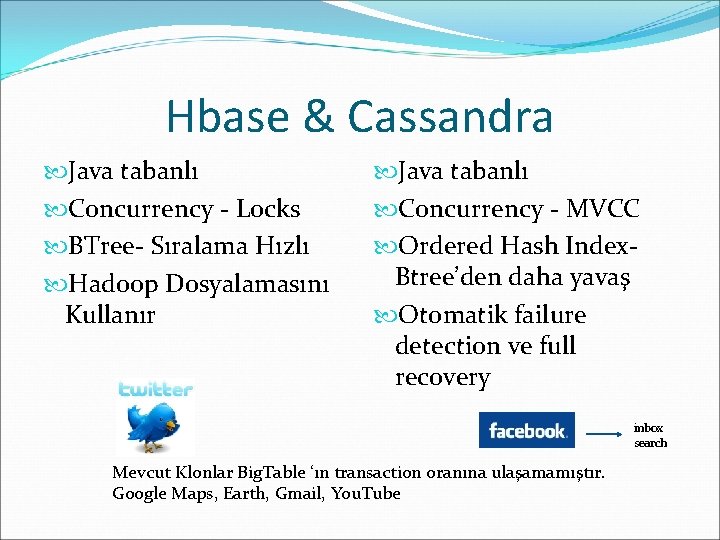 Hbase & Cassandra Java tabanlı Concurrency - Locks BTree- Sıralama Hızlı Hadoop Dosyalamasını Kullanır