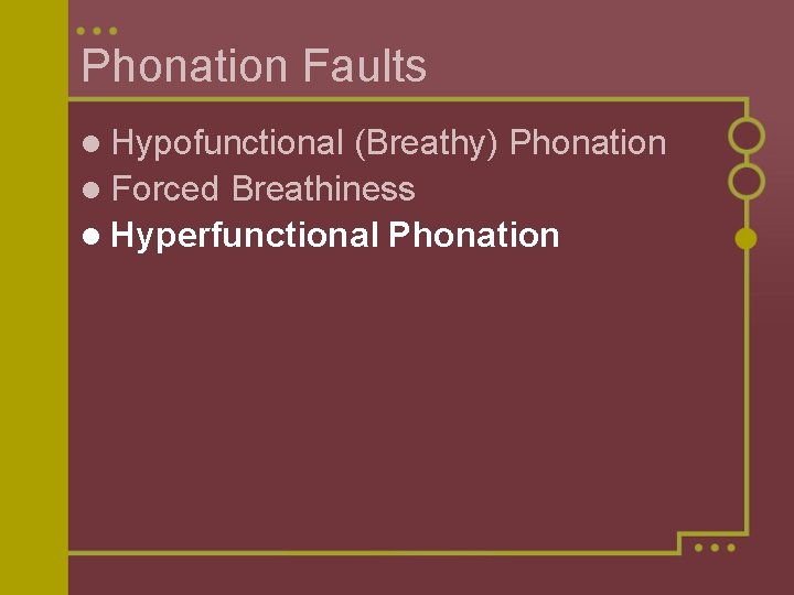 Phonation Faults l Hypofunctional (Breathy) Phonation l Forced Breathiness l Hyperfunctional Phonation 