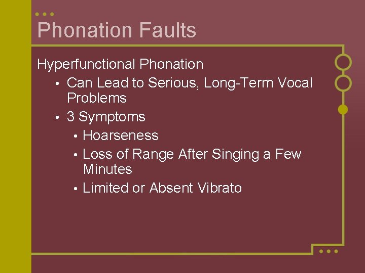 Phonation Faults Hyperfunctional Phonation • Can Lead to Serious, Long-Term Vocal Problems • 3