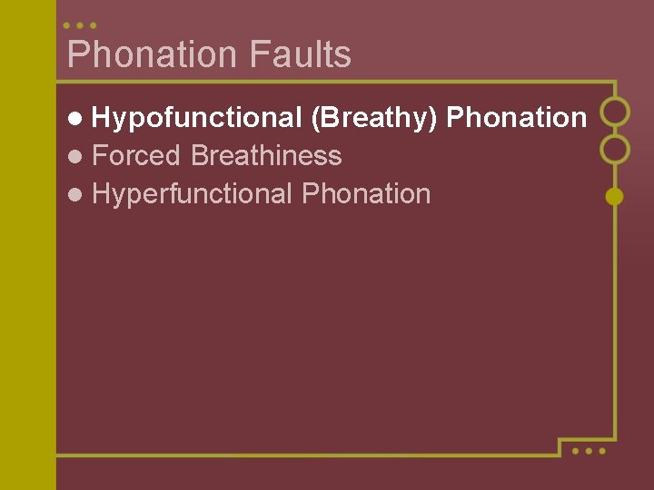 Phonation Faults l Hypofunctional (Breathy) Phonation l Forced Breathiness l Hyperfunctional Phonation 