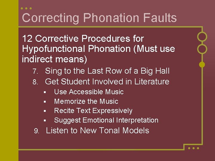 Correcting Phonation Faults 12 Corrective Procedures for Hypofunctional Phonation (Must use indirect means) Sing