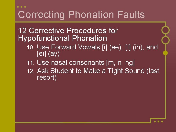 Correcting Phonation Faults 12 Corrective Procedures for Hypofunctional Phonation Use Forward Vowels [i] (ee),