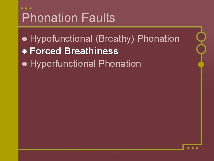 Phonation Faults l Hypofunctional (Breathy) Phonation l Forced Breathiness l Hyperfunctional Phonation 