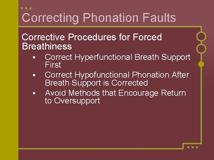 Correcting Phonation Faults Corrective Procedures for Forced Breathiness § § § Correct Hyperfunctional Breath