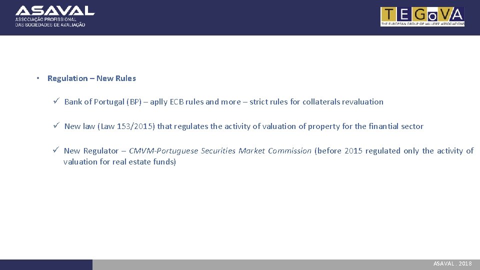  • Regulation – New Rules ü Bank of Portugal (BP) – aplly ECB