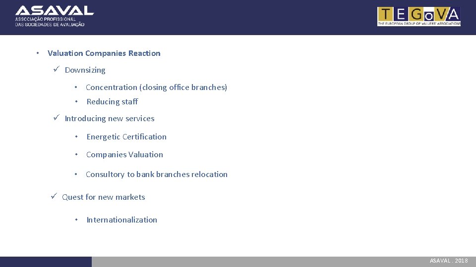  • Valuation Companies Reaction ü Downsizing • Concentration (closing office branches) • Reducing