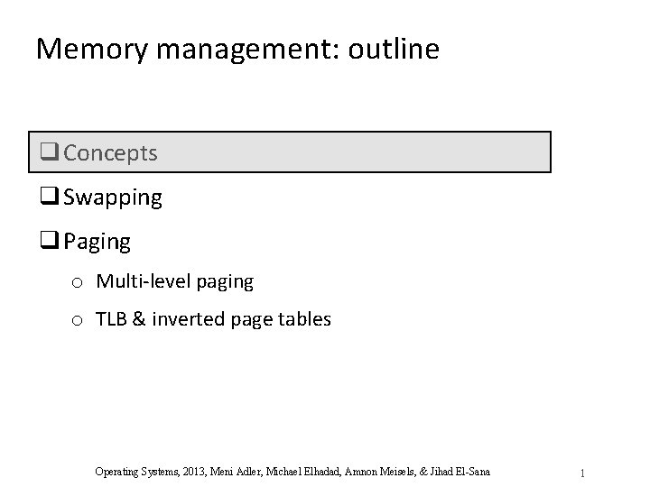 Memory management: outline q Concepts q Swapping q Paging o Multi-level paging o TLB