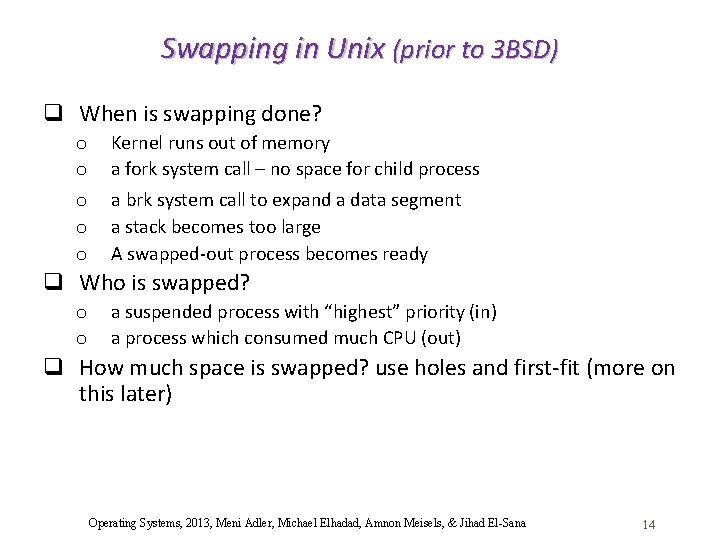 Swapping in Unix (prior to 3 BSD) q When is swapping done? o o