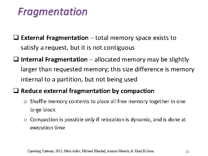 Fragmentation q External Fragmentation – total memory space exists to satisfy a request, but